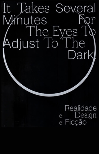 picture of It takes several minutes for the eyes to adjust to the dark (realidade, design e ficção)